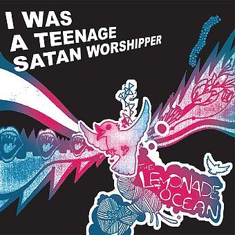 I Was A Teenage Satan Worshipper - The Lemonade Ocean #1