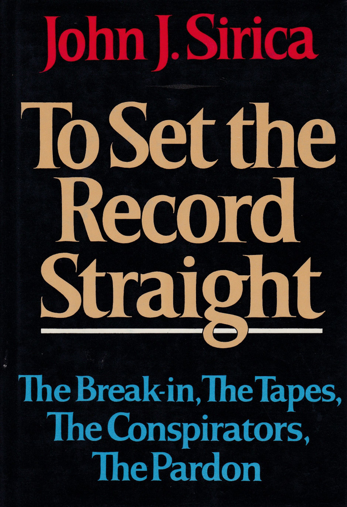 To Set the Record Straight: The Break-In, the Tapes, the Conspirators, the Pardon. Чтобы внести полную #1