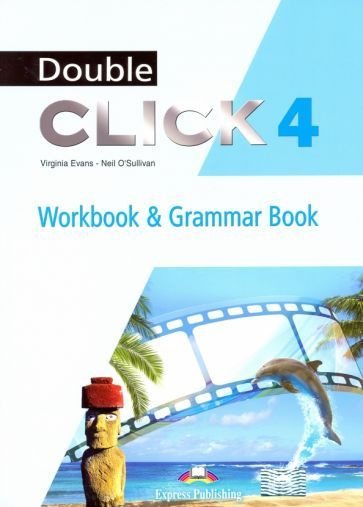 Evans, O Sullivan: Double Click 4. Workbook & Grammar Book Рабочая тетрадь Учебный курс Double click #1