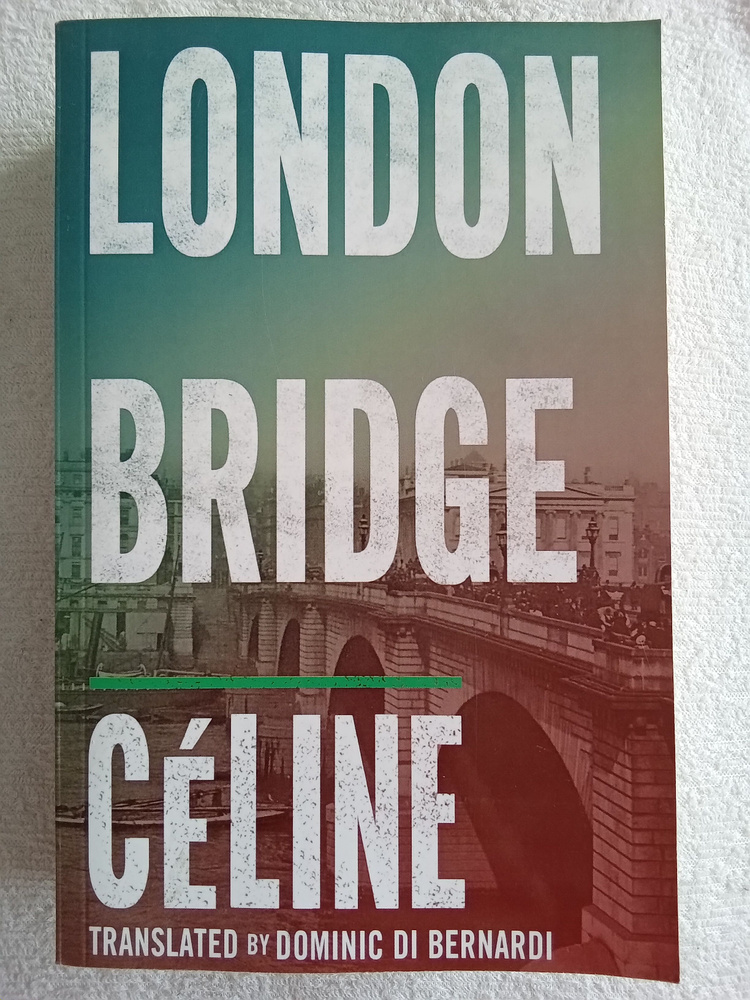 Louis-Ferdinand Celine London Bridge Луи-Фердинанд Селин Лондонский мост | Селин Луи-Фердинанд  #1