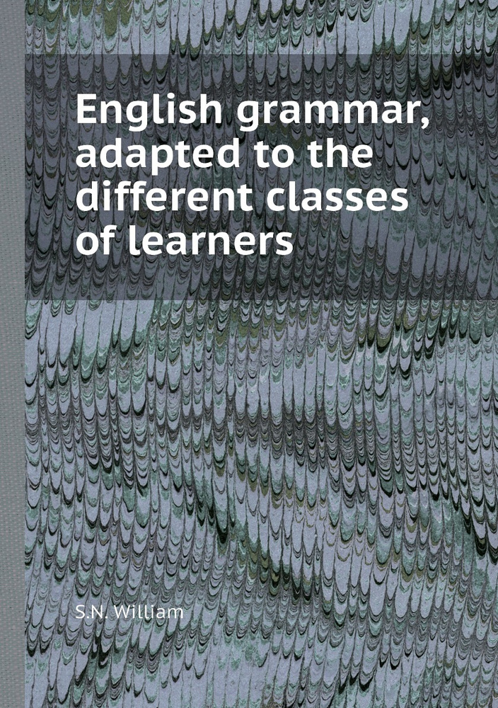 English grammar, adapted to the different classes of learners #1