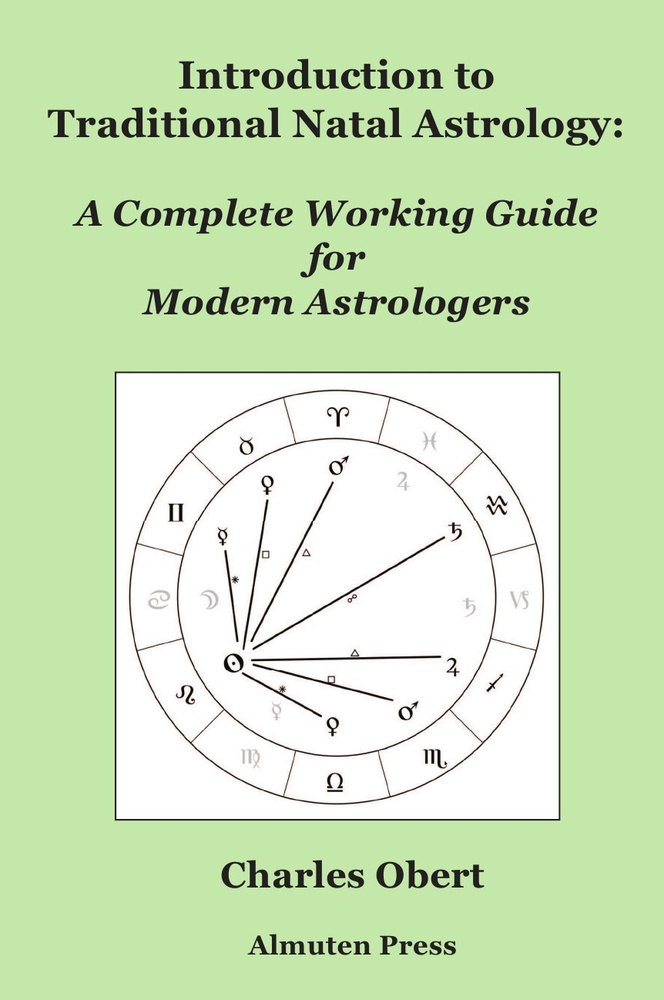 Introduction to Traditional Natal Astrology. A Complete Working Guide for Modern Astrologers #1