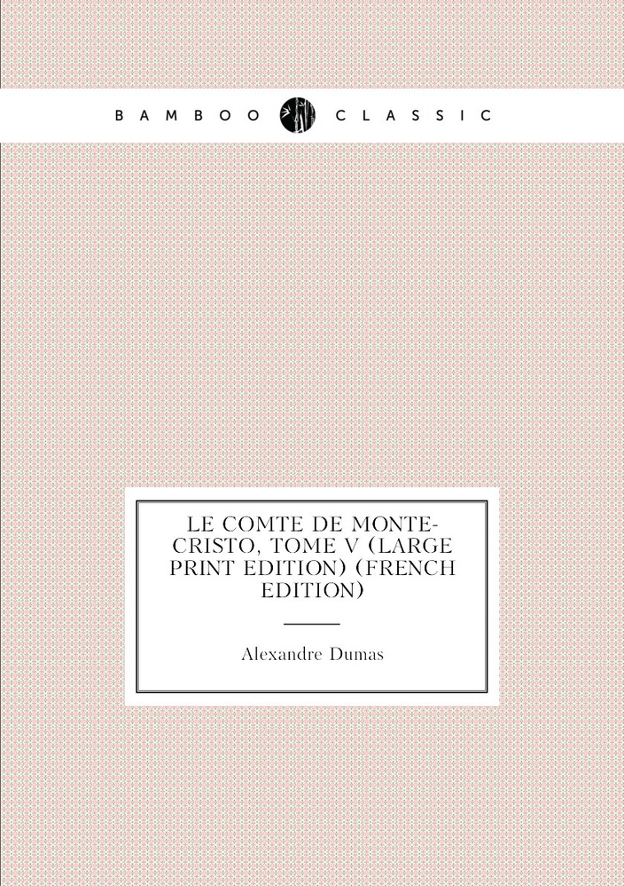 Le Comte de Monte-Cristo, Tome V (Large Print Edition) (French Edition) #1