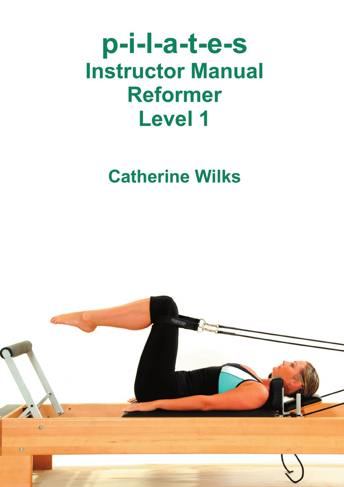 p-i-l-a-t-e-s Instructor Manual Reformer Level 1 #1