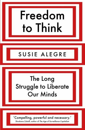 Susie Alegre - Freedom to Think. The Long Struggle to Liberate Our Minds #1