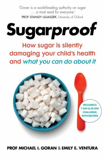 Goran, Ventura - Sugarproof. How sugar is silently damaging your child's health and what you can do about #1