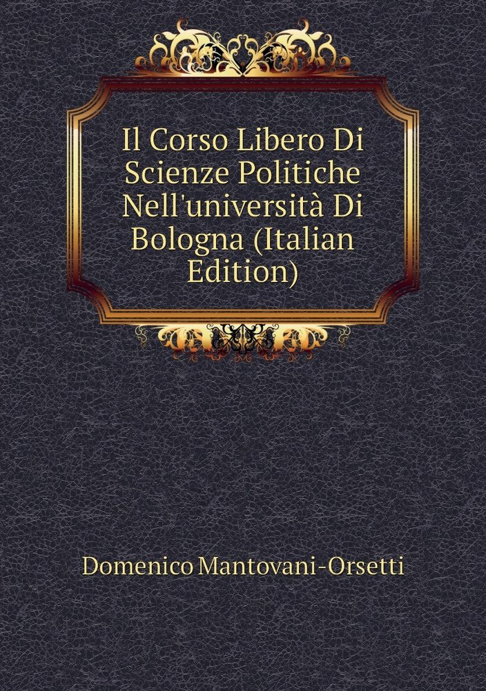 Il Corso Libero Di Scienze Politiche Nell'universita Di Bologna (Italian Edition) #1