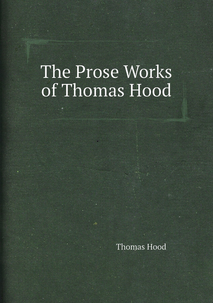 The Prose Works of Thomas Hood #1