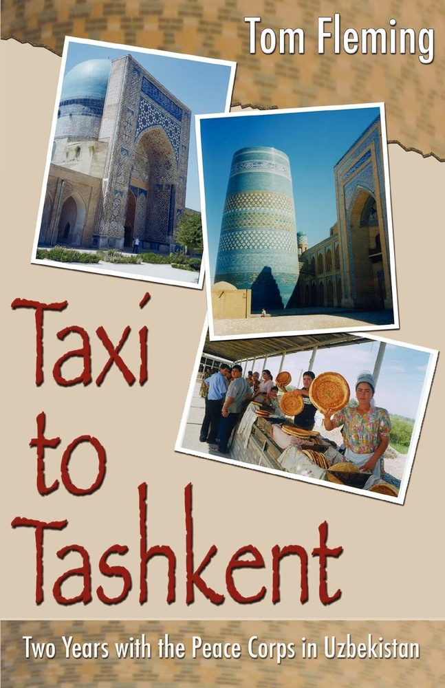 Taxi to Tashkent: Two Years with the Peace Corps in Uzbekistan. Такси до Ташкента: два года с Корпусом #1