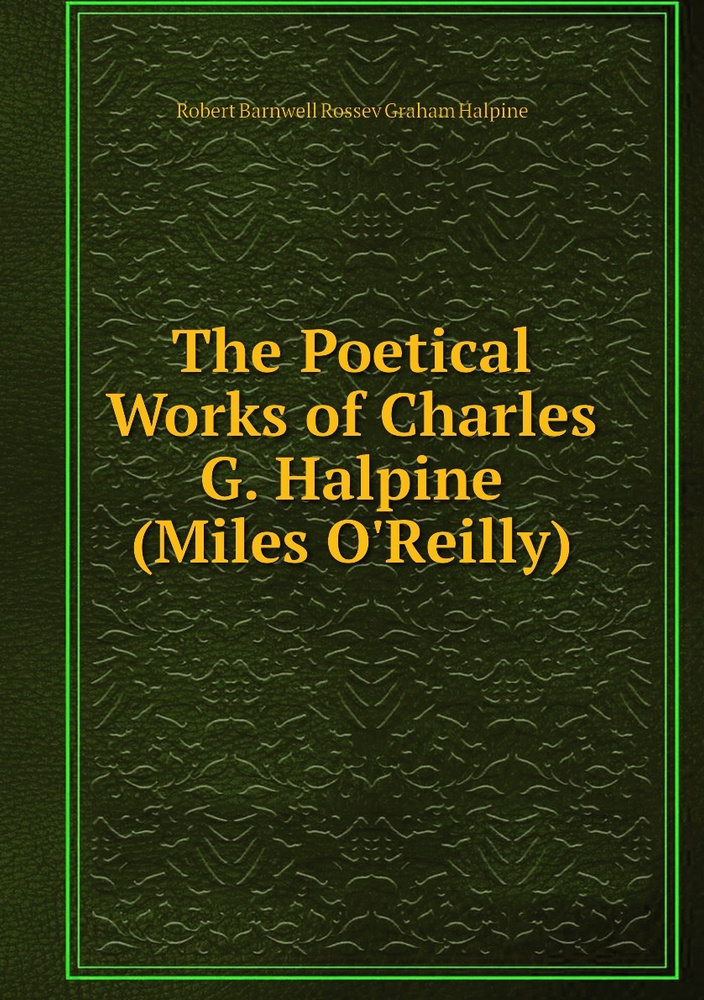 The Poetical Works of Charles G. Halpine (Miles O'Reilly) #1