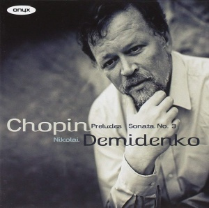 NIKOLAI DEMIDENKO Chopin: Preludes / Sonata No.3 #1