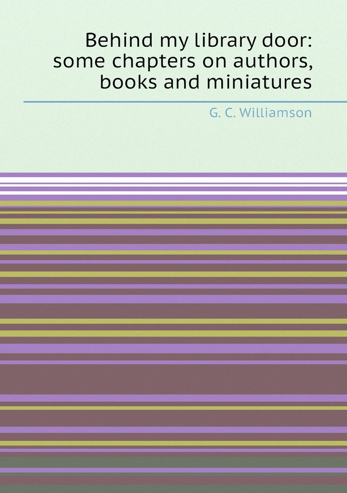 Behind my library door: some chapters on authors, books and miniatures #1