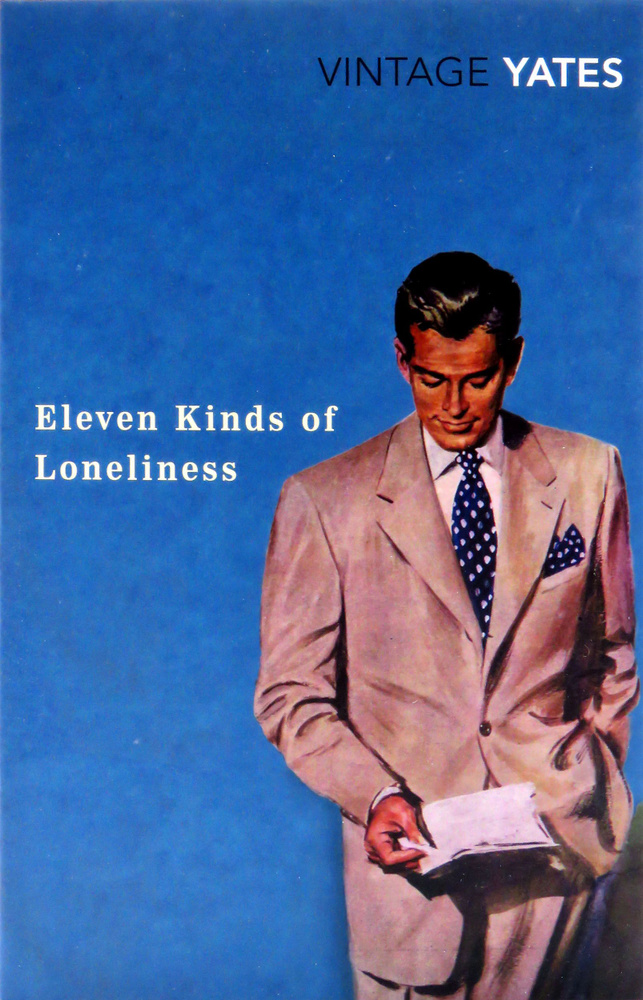 Eleven Kinds of Loneliness | Йейтс Ричард, Yates Richard #1