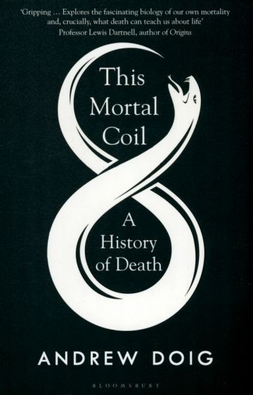 Andrew Doig - This Mortal Coil. A History of Death #1