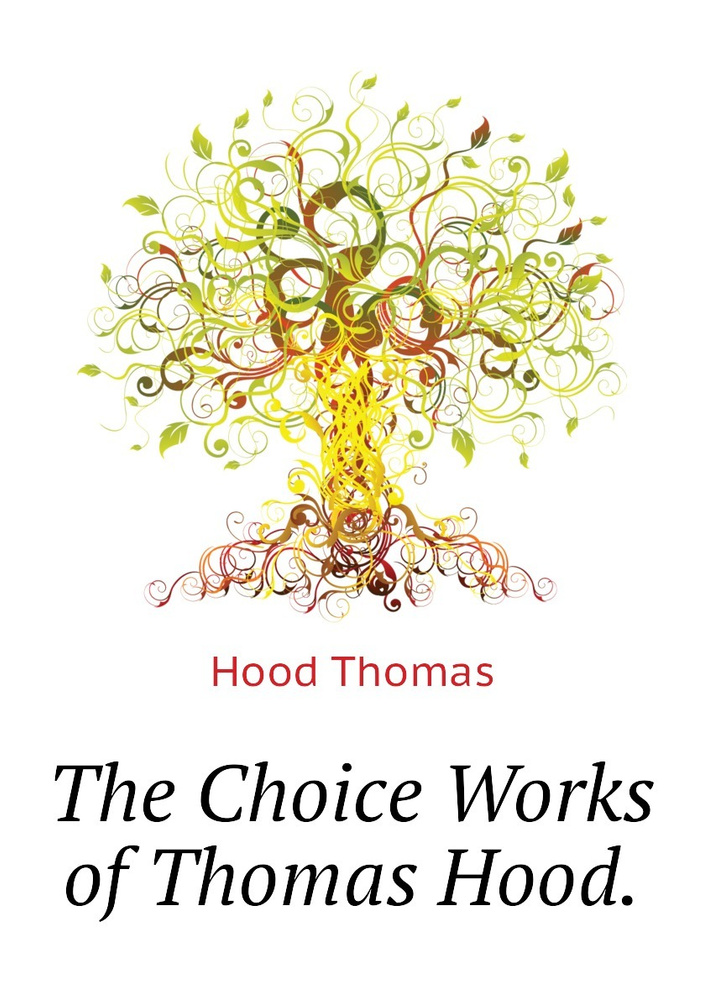 The Choice Works of Thomas Hood. | Hood Thomas #1