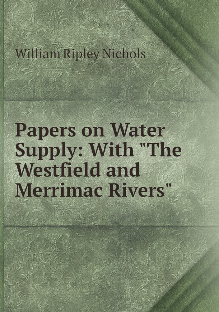 Papers on Water Supply: With "The Westfield and Merrimac Rivers" #1