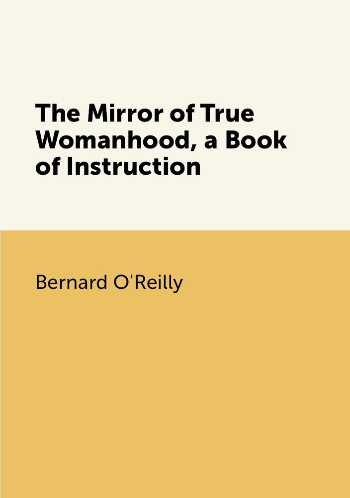 The Mirror of True Womanhood, a Book of Instruction #1