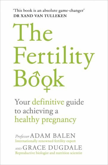Balen, Dugdale - The Fertility Book. Your definitive guide to achieving a healthy pregnancy #1