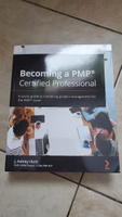 Becoming a PMP. Certified Professional. A study guide to mastering project management for the PMP. exam #1, Павел И.